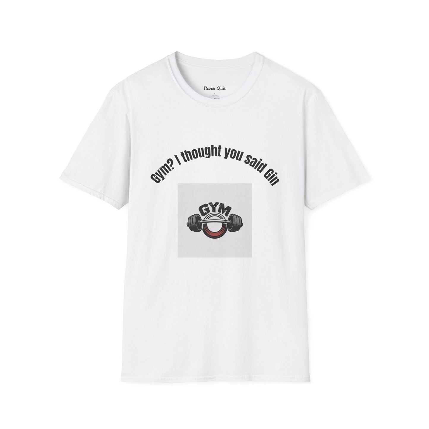 Gym? I Thought You Said Gin T-Shirt — Funny Workout Tee with Barbell Graphic