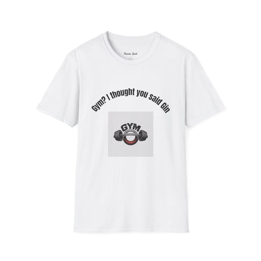 Gym? I Thought You Said Gin T-Shirt — Funny Workout Tee with Barbell Graphic
